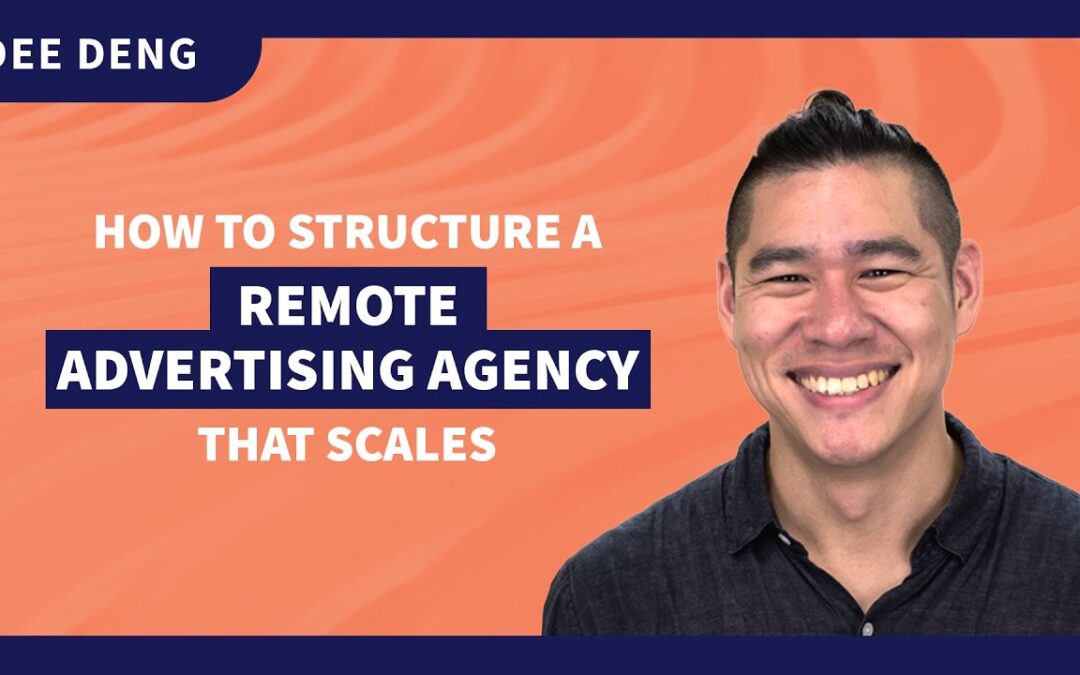 How to Structure a Remote Advertising Agency That Scales